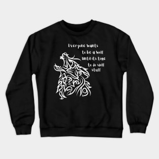 Everyone wants to be a wolf Crewneck Sweatshirt